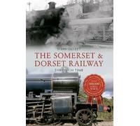 Steph Gillett The Somerset & Dorset Railway Through Time (Tascabile)