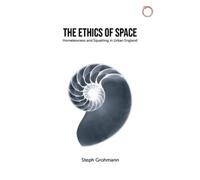 Steph Grohmann The Ethics of Space - Homelessness and Squatting in U (Tascabile)