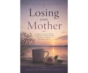 Steph Moreau Losing Your Mother (Tascabile)