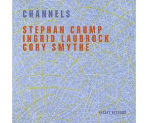 Stephan Crump, Ingrid Laubrock & Cory Smythe Channels Album