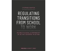Stephan Dahmen Regulating Transitions from School to Work - An Insti (Tascabile)