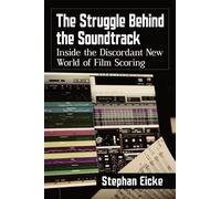 Stephan Eicke The Struggle Behind the Soundtrack (Tascabile)