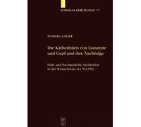 Stephan Gasser Die Kathedralen von Lausanne und Genf und ihre (Copertina rigida)