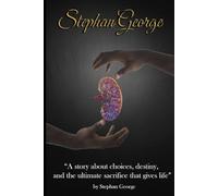 Stephan George: A story about choices, destiny, and the ultimate sacrifice that gives life
