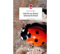 Stephan Hofinge Geh bis an deiner Sehnsucht Rand. Life is a S (Copertina rigida)