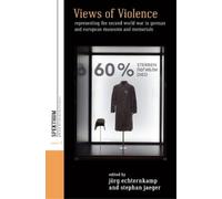 Views of Violence: Representing the Second World War in German and European Museums and Memorials