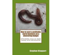 Stephan Klopper How to start a profitable worm business on a shoestr (Tascabile)