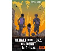 Stephan Knösel Behalt Dein Herz. Ihr könnt mich mal.: Roman (Copertina rigida)