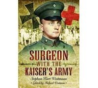 Stephan Kurt Westmann Surgeon with the Kaiser's Army (Tascabile)