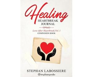 Stephan Labossiere Stephan Speaks Healing Heartbreak Journal (Tascabile)