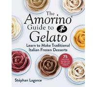 Stéphan Lagorce The Amorino Guide to Gelato (Copertina rigida)