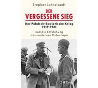 Stephan Lehnsta Der vergessene Sieg: Der Polnisch-Sowjetische Krieg (Tascabile)