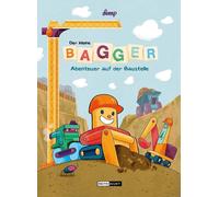 Stephan Lomp Der kleine Bagger - Abenteuer auf der Baustelle (Copertina rigida)