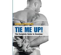 Stephan Niederwieser Tie Me Up The Complete Guide to Bondage (Tascabile)