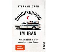 Stephan Orth Couchsurfing im Iran: Meine Reise hinter verschlossene (Tascabile)