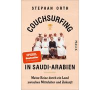 Stephan Orth Couchsurfing in Saudi-Arabien: Meine Reise durch ein La (Tascabile)
