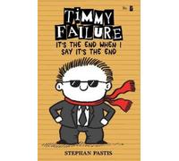 Stephan Pastis Timmy Failure: It's the End When I Say It's th (Copertina rigida)