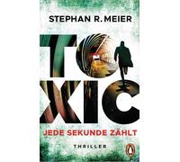 Stephan R. Meier Toxic: Jede Sekunde zählt. Thriller (Tascabile)