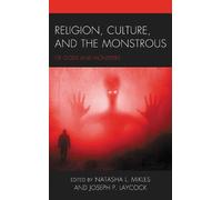 Religion, Culture, and the Monstrous: Of Gods and Monsters