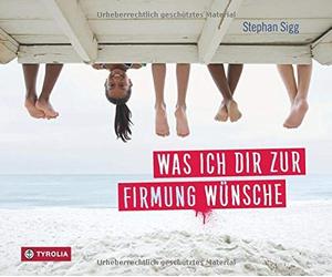 Stephan Sigg Was ich dir zur Firmung wünsche (Copertina rigida)