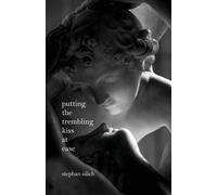 Stephan Silich Putting The Trembling Kiss at Ease (Tascabile)