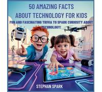 Stephan Spark 50 Amazing Facts About Technology for Kids (Copertina rigida)