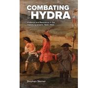 Stephan Steiner Combating the Hydra (Tascabile) Central European Studies