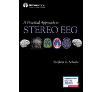 Stephan U. Schuele, MD, MPH A Practical Approach to Stereo EEG (Tascabile)