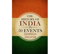 Stephan Weaver The History of India in 50 Events (Tascabile)