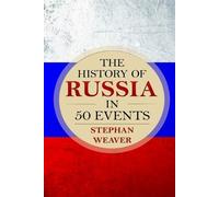 Stephan Weaver The History of Russia in 50 Events (Tascabile)