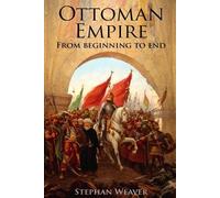 Stephan Weaver The Ottoman Empire (Tascabile)