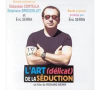 Stéphane Brossolet & Sébastien Cortella & Eric Serra - L'Art (délicat) de la séduction