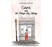 Stéphane Carlie Clara und die Poesie des Lebens: Roman. Das p (Copertina rigida)