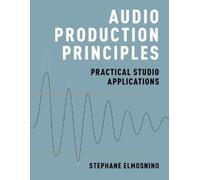 Stephane Elmosnino Audio Production Principles (Tascabile)