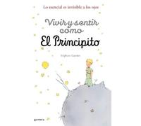 Stéphane Garnie Vivir y sentir como El principito: Lo esencial es in (Tascabile)