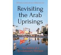 Stephane Lacroix Revisiting The Arab Uprisings (Tascabile)