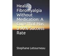 Stephane Letourneau Healing Fibromyalgia Without Medication (Tascabile)