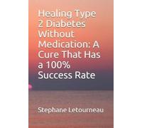 Stephane Letourneau Healing Type 2 Diabetes Without Medication (Tascabile)
