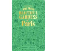 Stéphane Marie The Most Beautiful Gardens of Paris (Tascabile)