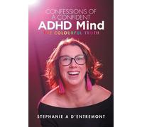 Stephanie A D'Entremont Confessions of a Confident ADHD Mind (Tascabile)