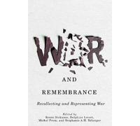 Stéphanie A.H. Bélanger War and Remembrance (Copertina rigida)