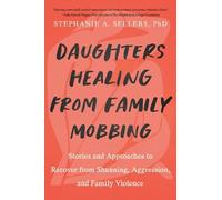 Stephanie A. Sellers, Phd Daughters Healing from Family Mobbing (Tascabile)