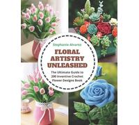 Stephanie Alvarez Floral Artistry Unleashed (Tascabile)