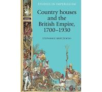 Stephanie Barczewsk Country Houses and the British Empire, 1700-193 (Tascabile)
