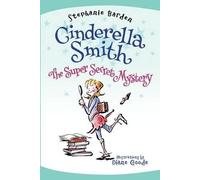 Stephanie Barden Cinderella Smith: The Super Secret Mystery (Copertina rigida)