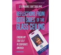 Stephanie Battaglin Reflections From Both Sides of the Glass Ceilin (Tascabile)