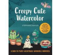 Stephanie Bayles Creepy Cute Watercolor (Tascabile)