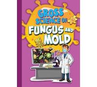 Stephanie Bearce Gross Science of Fungus and Mold (Tascabile)