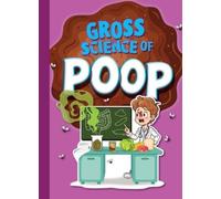 Stephanie Bearce Gross Science of Poop (Tascabile) Awesome, Disgusting Science
