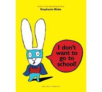 Stephanie Blake I Don't Want to Go to School (Tascabile)